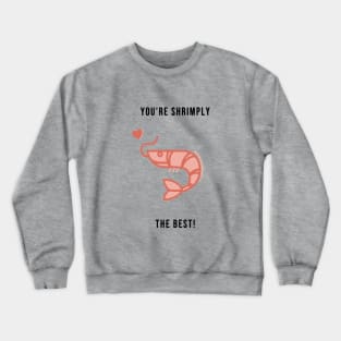 Shrimply The Best Crewneck Sweatshirt